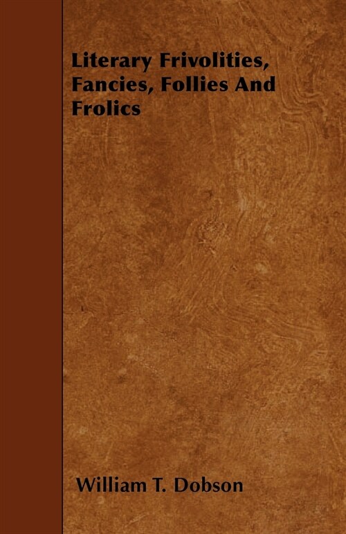 Literary Frivolities, Fancies, Follies And Frolics (Paperback)