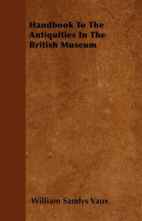 Handbook To The Antiquities In The British Museum (Paperback)