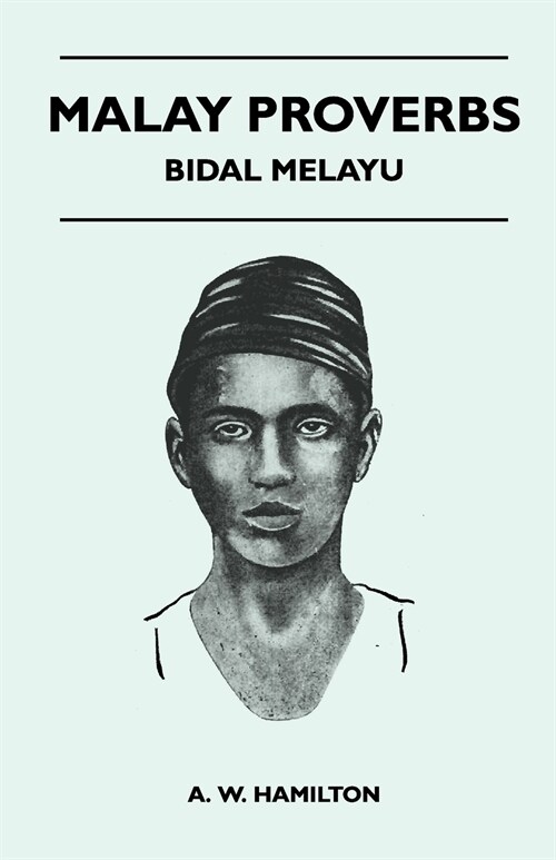 Malay Proverbs - Bidal Melayu (Paperback)