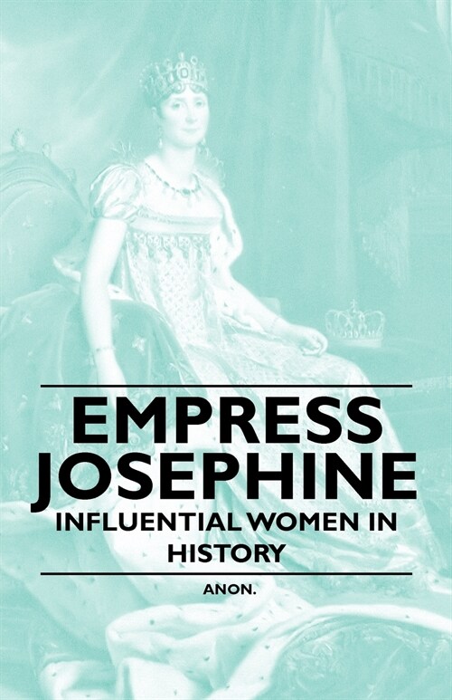 Empress Josephine - Influential Women in History (Paperback)