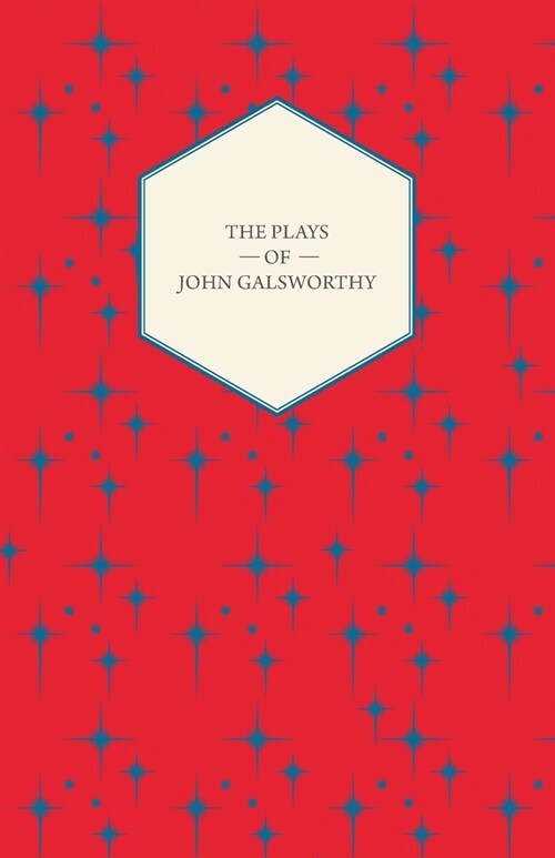 The Plays of John Galsworthy (Paperback)