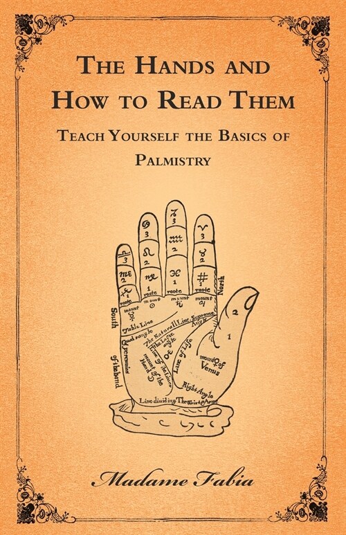 The Hands and How to Read Them - Teach Yourself the Basics of Palmistry (Paperback)