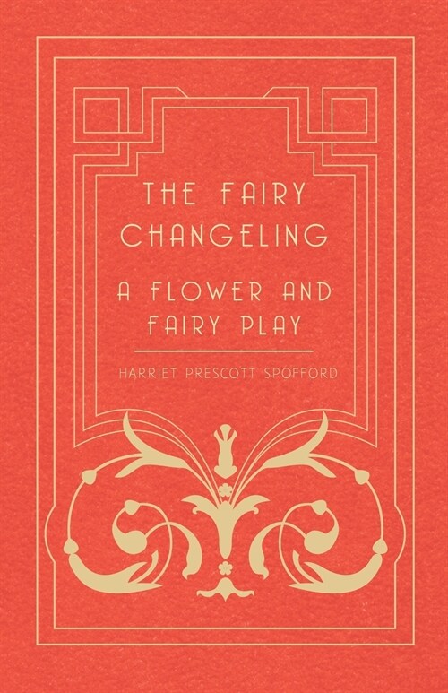 The Fairy Changeling - A Flower and Fairy Play (Paperback)