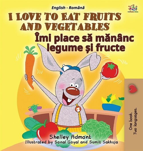 I Love to Eat Fruits and Vegetables (English Romanian Bilingual Book for Kids) (Hardcover)