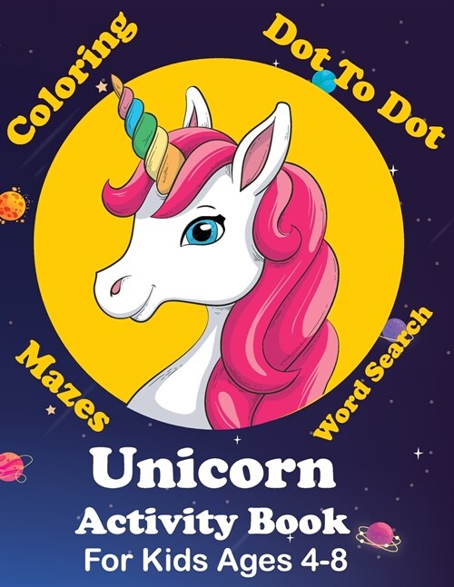 Unicorn Activity Book For Kids Ages 4-8 Coloring, Dot To Dot, Mazes, Word Search And More: Easy Non Fiction Juvenile Activity Books Alphabet Books (Paperback)