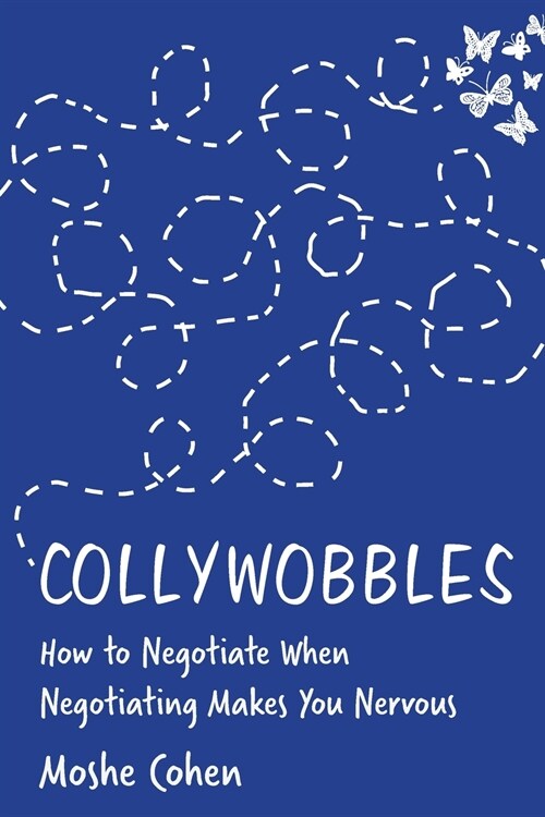 Collywobbles: How to Negotiate When Negotiating Makes You Nervous (Paperback)