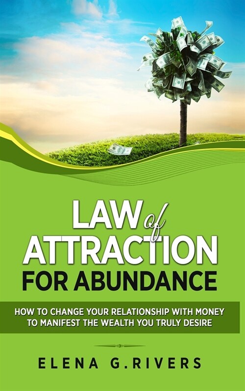 Law of Attraction for Abundance: How to Change Your Relationship with Money to Manifest the Wealth You Truly Desire (Hardcover)