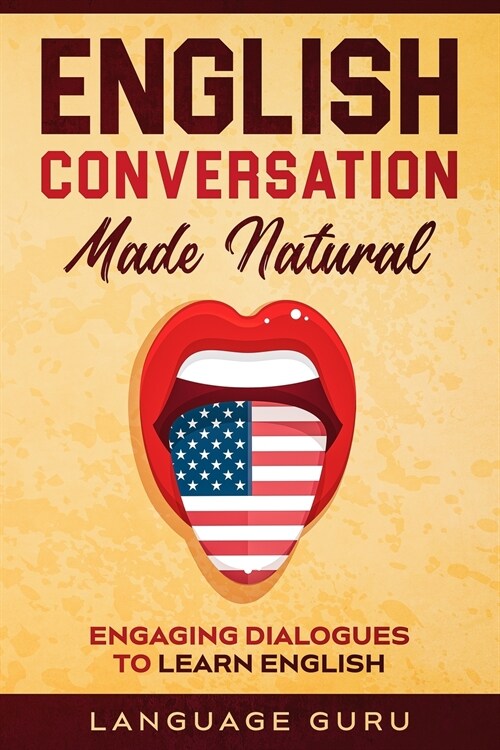 English Conversation Made Natural: Engaging Dialogues to Learn English (Paperback)