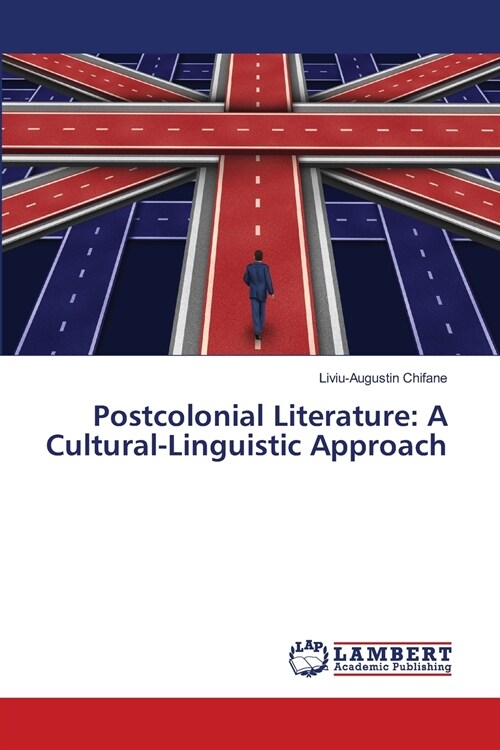 Postcolonial Literature: A Cultural-Linguistic Approach (Paperback)