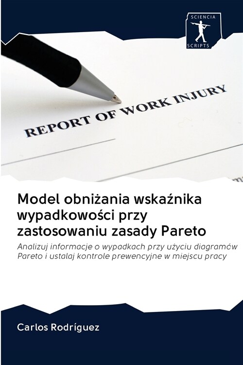 Model obniżania wskaźnika wypadkowości przy zastosowaniu zasady Pareto (Paperback)