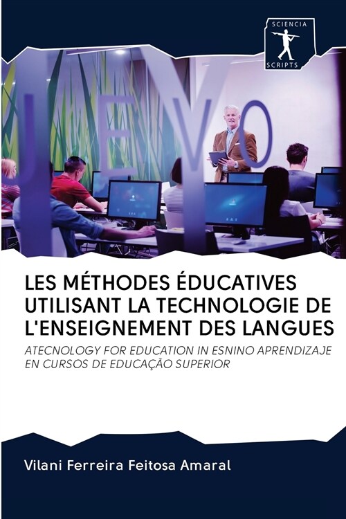 Les M?hodes ?ucatives Utilisant La Technologie de lEnseignement Des Langues (Paperback)