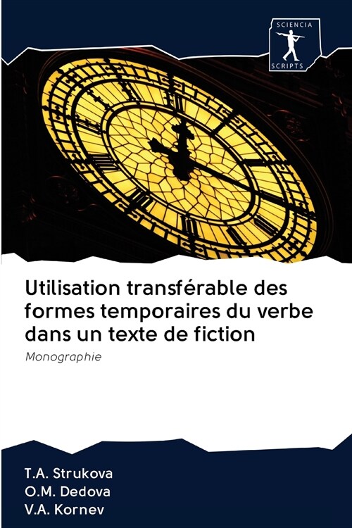 Utilisation transf?able des formes temporaires du verbe dans un texte de fiction (Paperback)