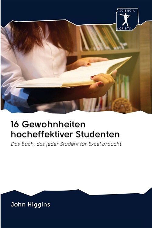 16 Gewohnheiten hocheffektiver Studenten (Paperback)