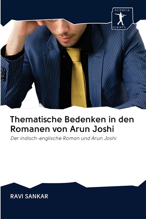 Thematische Bedenken in den Romanen von Arun Joshi (Paperback)