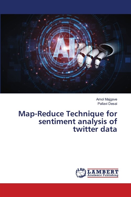 Map-Reduce Technique for sentiment analysis of twitter data (Paperback)