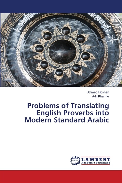 Problems of Translating English Proverbs into Modern Standard Arabic (Paperback)