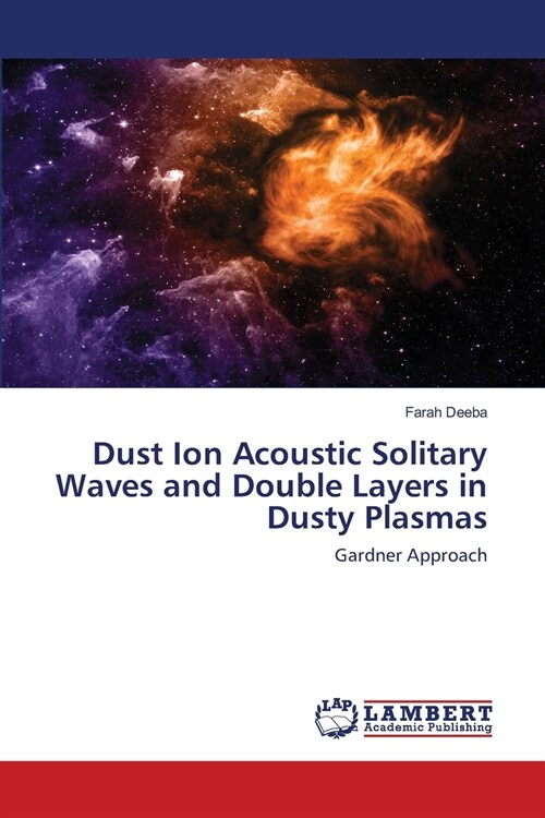 Dust Ion Acoustic Solitary Waves and Double Layers in Dusty Plasmas (Paperback)