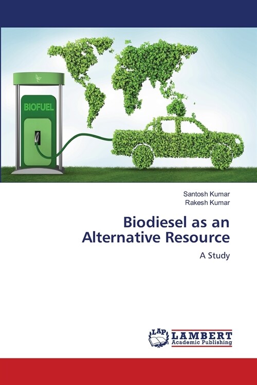 Biodiesel as an Alternative Resource (Paperback)