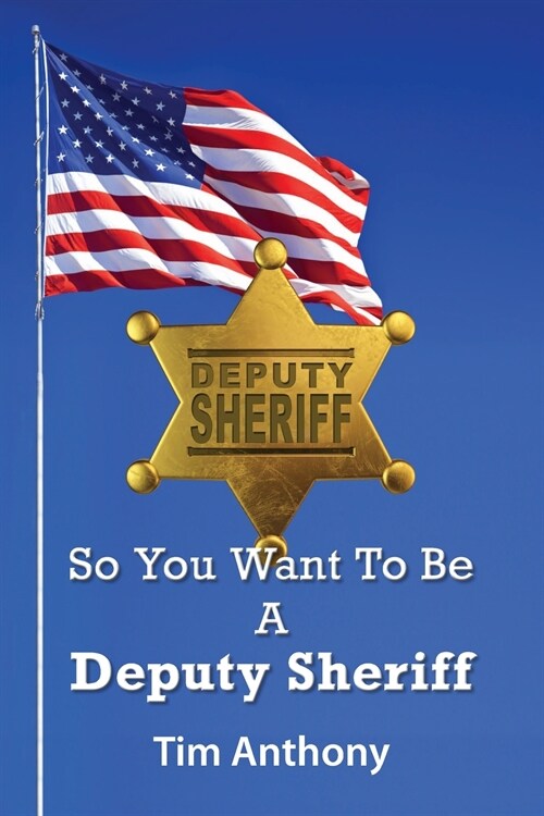 So You Want To Be A Deputy Sheriff (Paperback)