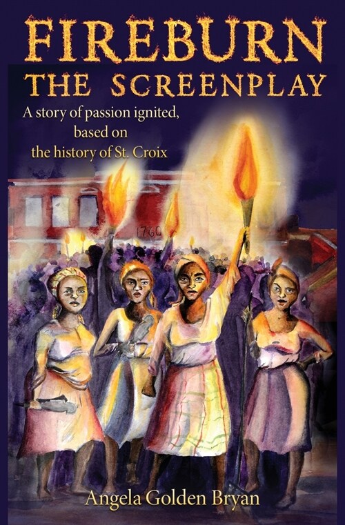 Fireburn the Screenplay: A Story of Passion Ignited, Based on the History of St. Croix (Paperback)