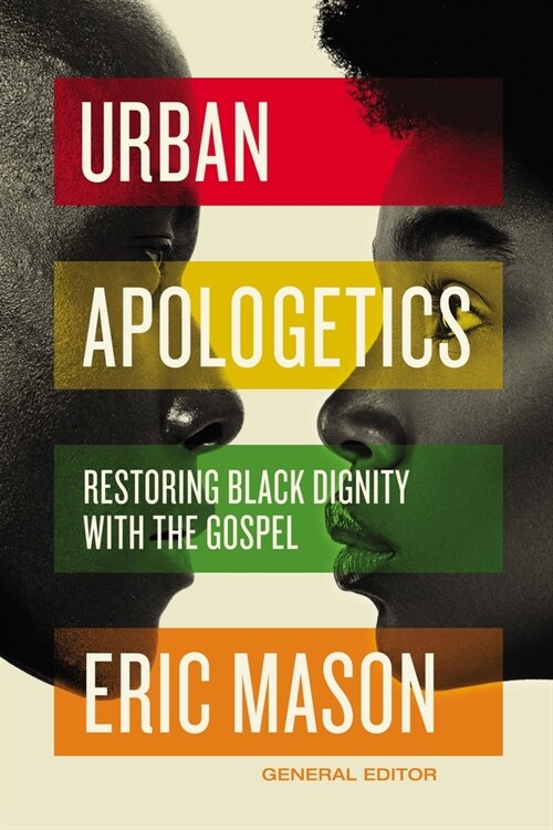 Urban Apologetics: Restoring Black Dignity with the Gospel (Hardcover)
