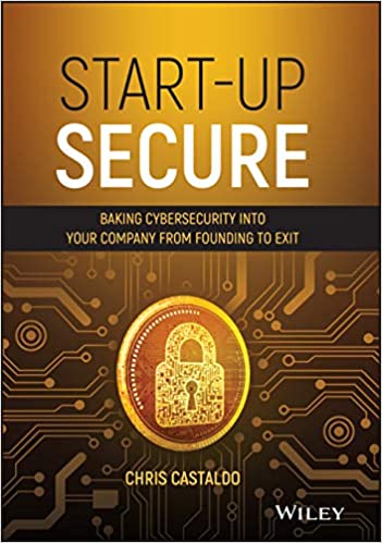 Start-Up Secure: Baking Cybersecurity Into Your Company from Founding to Exit (Hardcover)