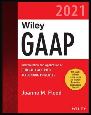 Wiley GAAP 2021: Interpretation and Application of Generally Accepted Accounting Principles (Paperback)