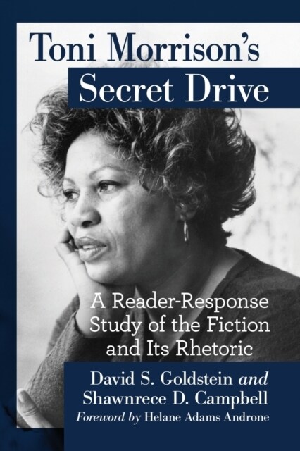 Toni Morrisons Secret Drive: A Reader-Response Study of the Fiction and Its Rhetoric (Paperback)