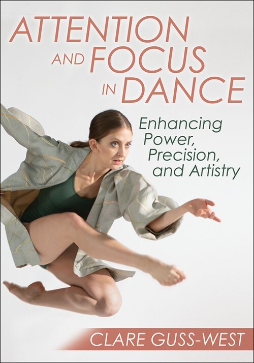 Attention and Focus in Dance: Enhancing Power, Precision, and Artistry (Paperback)