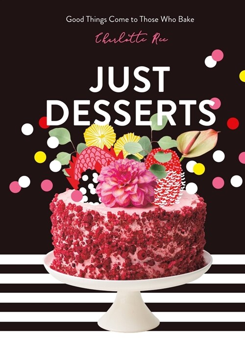 Just Desserts: Good Things Come to Those Who Bake (Hardcover)