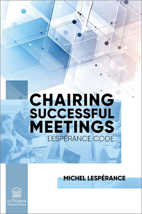 Chairing Successful Meetings: Lesp?ance Code (Paperback, 2021)