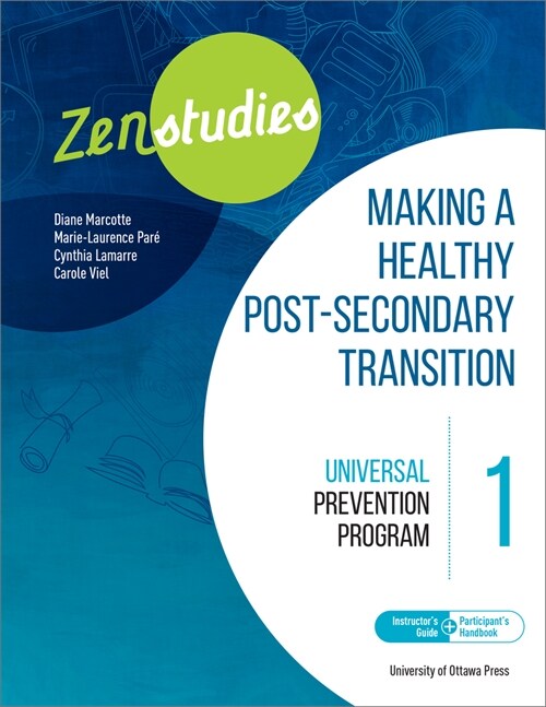 Zenstudies 1: Making a Healthy Transition to Higher Education - Facilitators Guide and Participants Workbook: Volume 1: Coursebook + Workbook (Paperback)