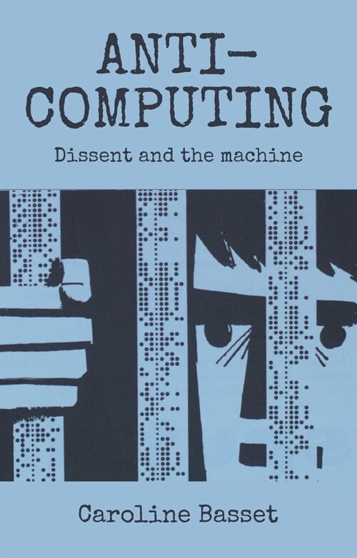 Anti-Computing : Dissent and the Machine (Hardcover)