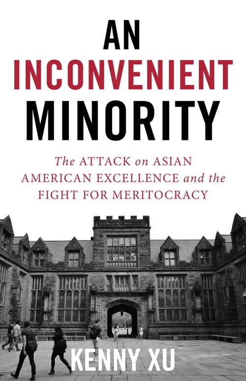 An Inconvenient Minority: The Attack on Asian American Excellence and the Fight for Meritocracy (Hardcover)