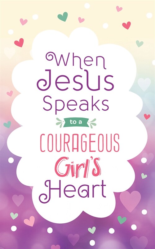 When Jesus Speaks to a Courageous Girls Heart (Paperback)