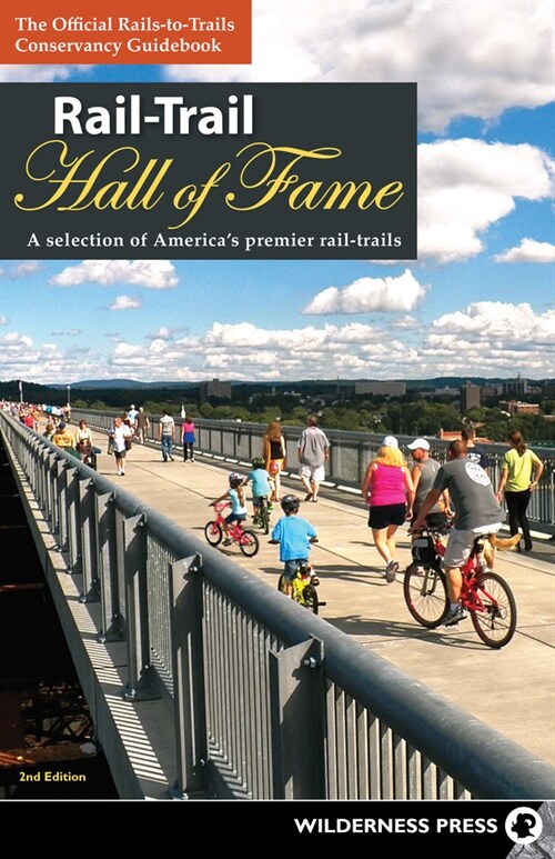 Rail-Trail Hall of Fame: A Selection of Americas Premier Rail-Trails (Hardcover, 2, Revised)