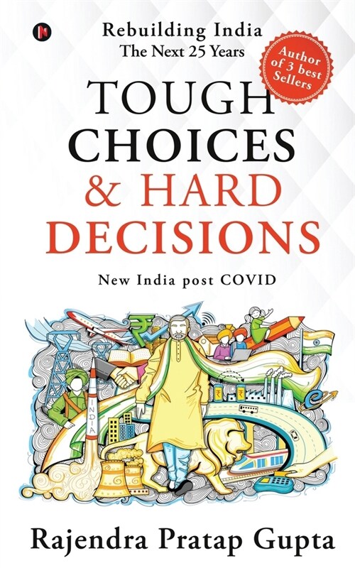 Tough Choices & Hard Decisions: Rebuilding India - The Next 25 Years (Paperback)