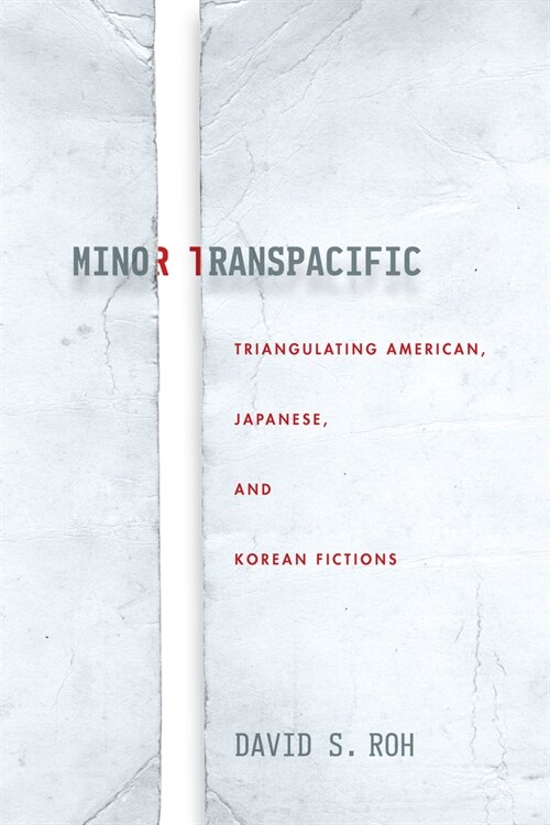 Minor Transpacific: Triangulating American, Japanese, and Korean Fictions (Paperback)