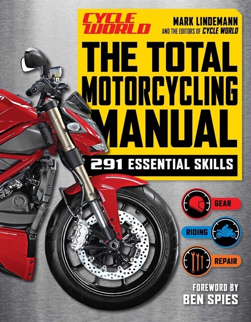 The Total Motorcycling Manual: 2020 Paperback 291 Skills Beginner Riders Guide Repair Tune Maintain Gear (Paperback)