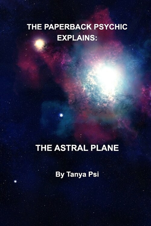 The Paperback Psychic Explains: The Astral Plane (Paperback)