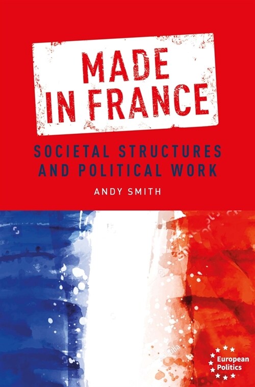 Made in France : Societal Structures and Political Work (Hardcover)