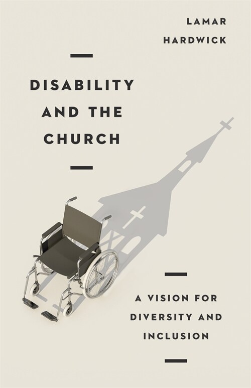 Disability and the Church: A Vision for Diversity and Inclusion (Paperback)