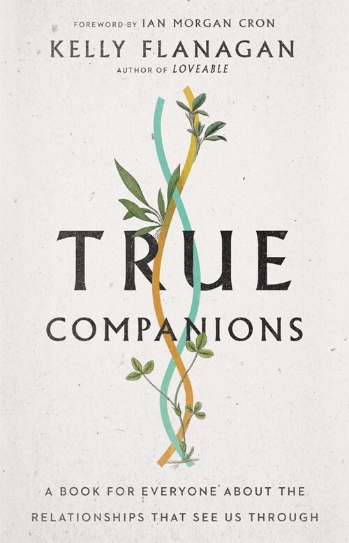 True Companions: A Book for Everyone about the Relationships That See Us Through (Hardcover)