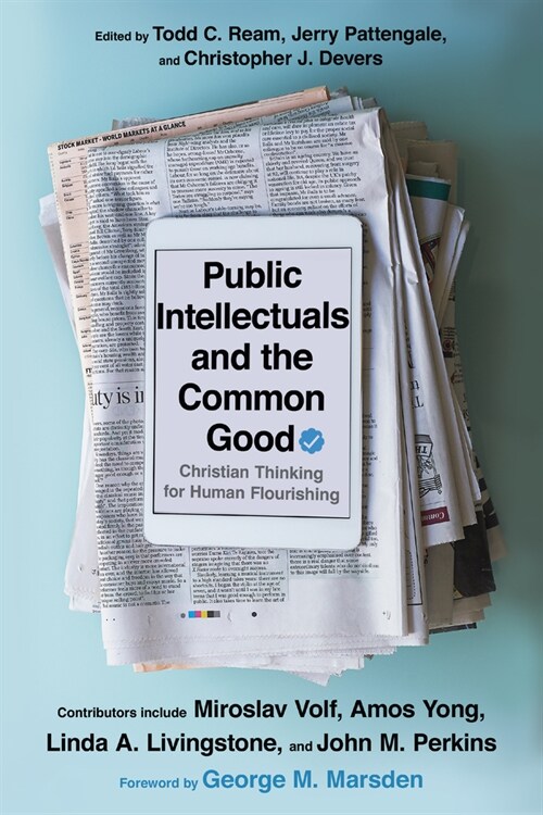 Public Intellectuals and the Common Good: Christian Thinking for Human Flourishing (Paperback)