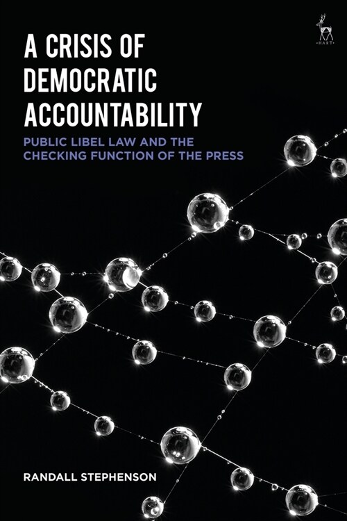 A Crisis of Democratic Accountability : Public Libel Law and the Checking Function of the Press (Paperback)