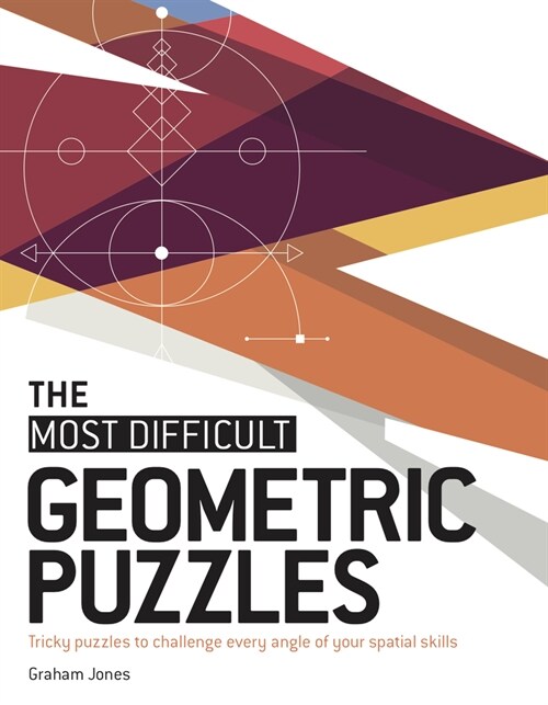 The Most Difficult Geometric Puzzles: Tricky Puzzles to Challenge Every Angle of Your Spatial Skills (Paperback)