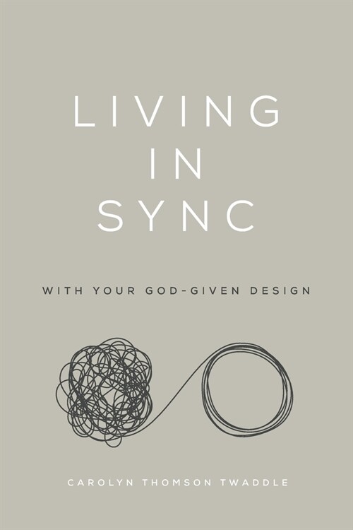 Living in Sync: With Your God-Given Design (Paperback)