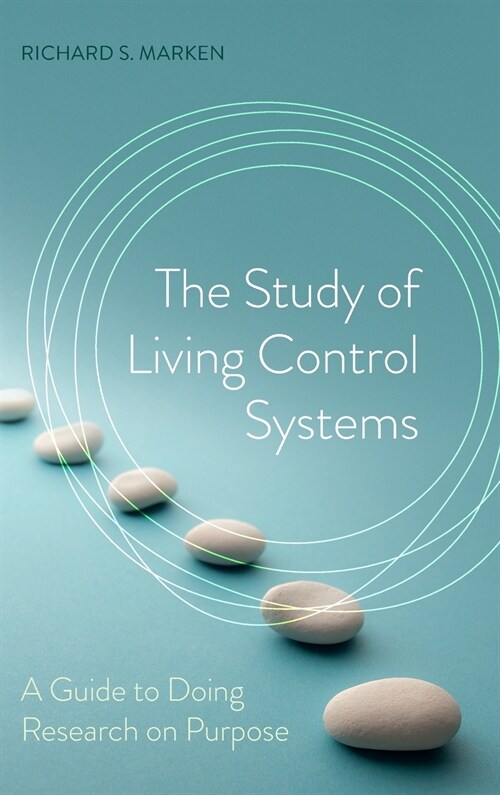 The Study of Living Control Systems : A Guide to Doing Research on Purpose (Hardcover)