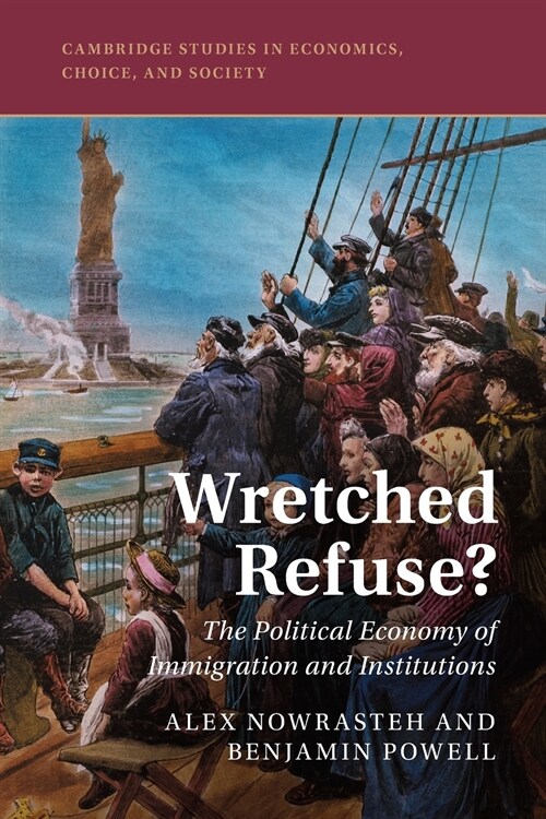 Wretched Refuse? : The Political Economy of Immigration and Institutions (Paperback)