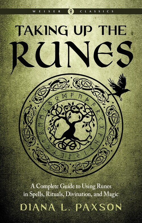 Taking Up the Runes: A Complete Guide to Using Runes in Spells, Rituals, Divination, and Magic (Paperback)